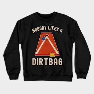 Nobody Likes a Dirtbag Cornhole Crewneck Sweatshirt